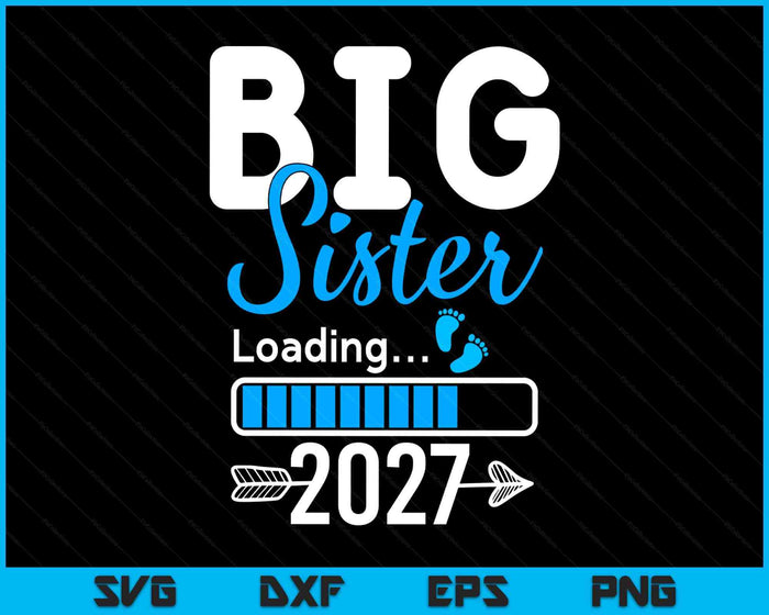 Kids Big Sister Loading 2027, Promoted To Big Sister 2027 SVG PNG Digital Printable Files