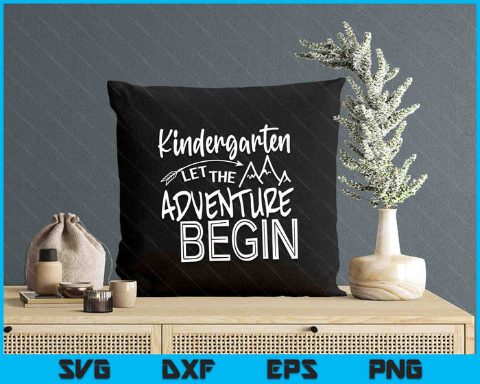 Kindergarten Let The Adventure Begin Kindergarten Back To School SVG PNG Digital Printable Files