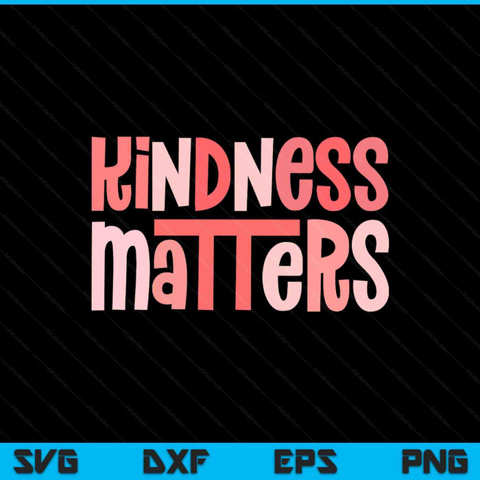 Kindness matters anti bullying teacher child SVG cut file