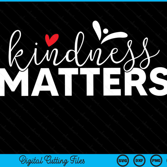 Kindness matters inclusion parenting education SVG cut file