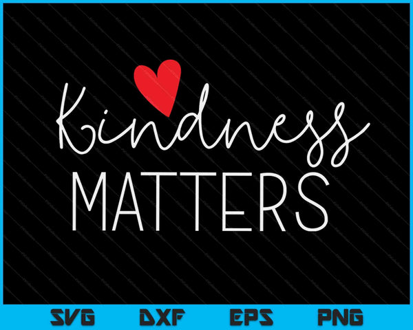 Kindness matters inclusion parenting education SVG cut file