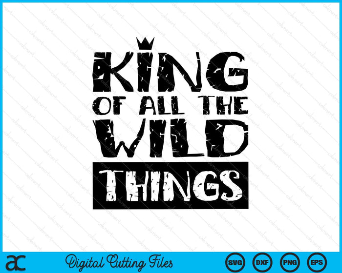 King Wild Things Funny Father's Day SVG PNG Digital Printable Files