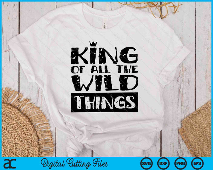 King Wild Things Funny Father's Day SVG PNG Digital Printable Files