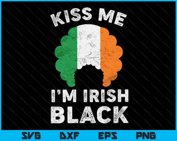 Kiss Me I’m Irish Black Funny St Patricks Day SVG PNG Digital Printable Files