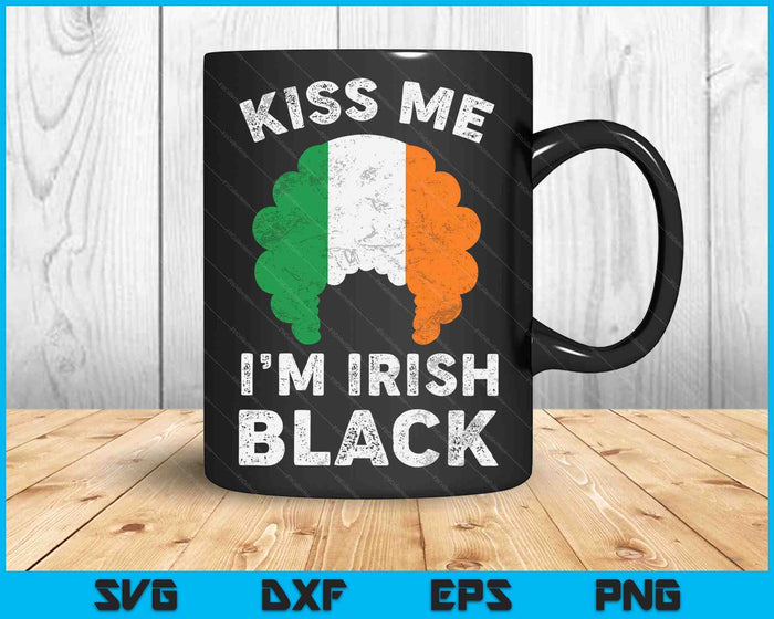 Kiss Me I’m Irish Black Funny St Patricks Day SVG PNG Digital Printable Files