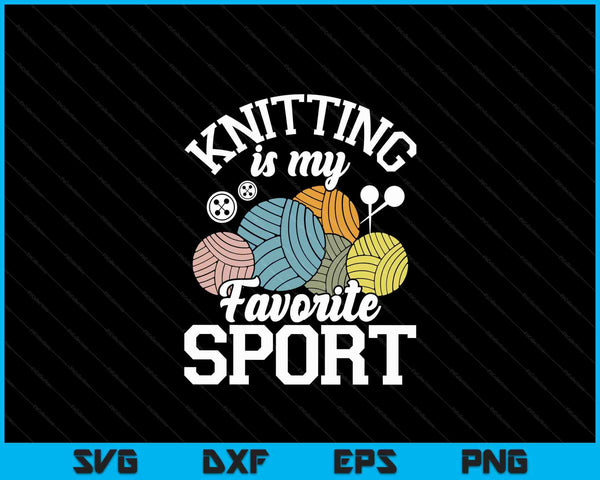 Knitting Is My Favorite Sport Knitting Knitter Crocheting SVG PNG Digital Printable Files - on a t-shirt