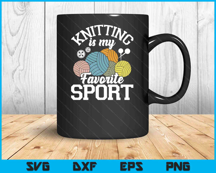 Knitting Is My Favorite Sport Knitting Knitter Crocheting SVG PNG Digital Printable Files