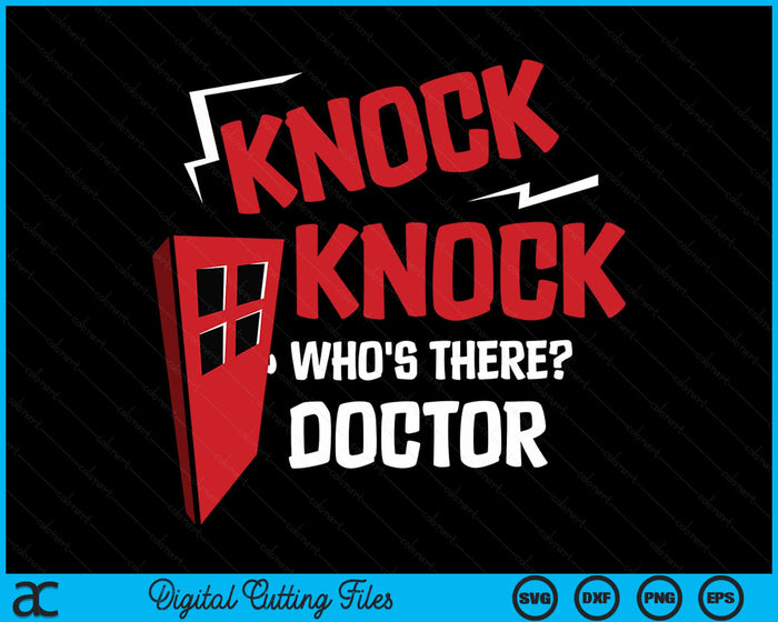 Knock Knock Who's There Doctor SVG PNG Digital Cutting Files