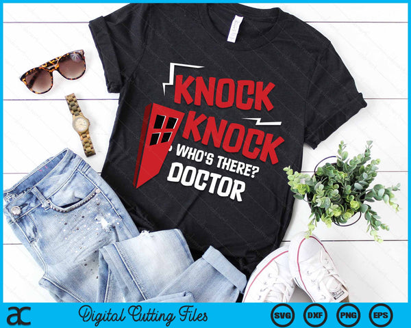 Knock Knock Who's There Doctor SVG PNG Digital Cutting Files - on a t-shirt