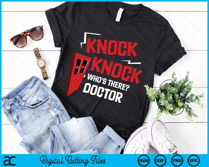 Knock Knock Who's There Doctor SVG PNG Digital Cutting Files