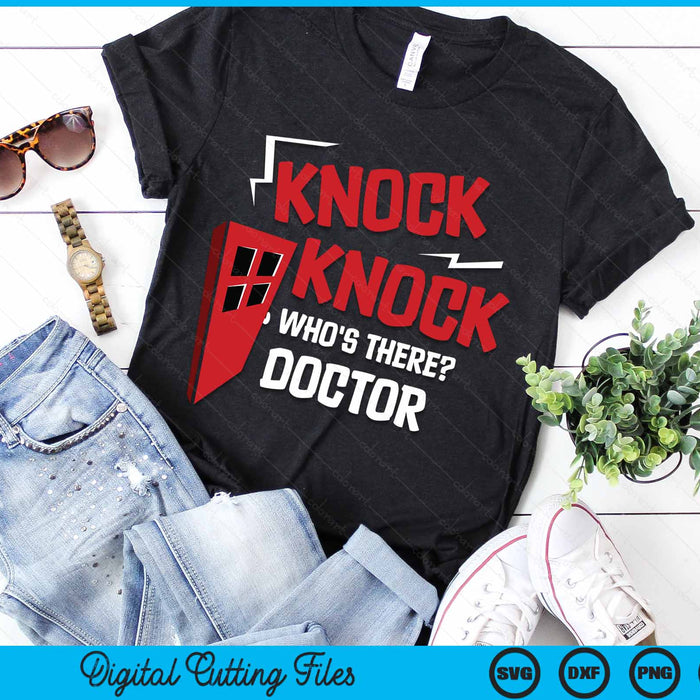 Knock Knock Who's There Doctor SVG PNG Digital Cutting Files