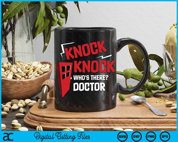 Knock Knock Who's There Doctor SVG PNG Digital Cutting Files