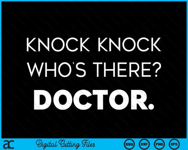 Knock Knock Who's There Doctor Funny Joke SVG PNG Digital Cutting Files