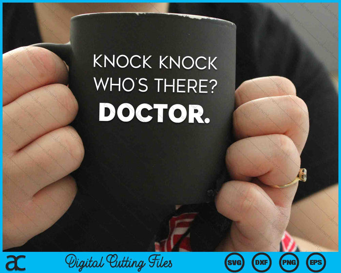 Knock Knock Who's There Doctor Funny Joke SVG PNG Digital Cutting Files