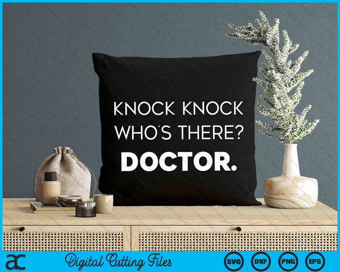 Knock Knock Who's There Doctor Funny Joke SVG PNG Digital Cutting Files