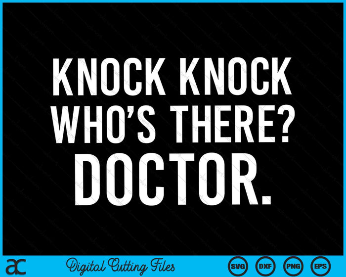 Knock Knock Who's There Doctor Funny Jokes SVG PNG Digital Cutting Files