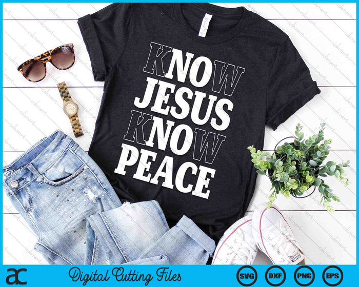 Know Jesus Know Peace Religion God Church Christian SVG PNG Digital Cutting Files