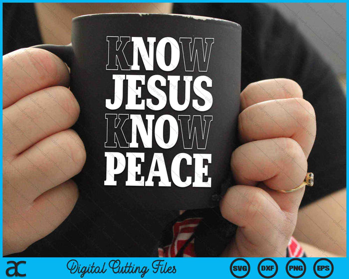 Know Jesus Know Peace Religion God Church Christian SVG PNG Digital Cutting Files