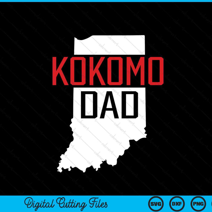 Kokomo Dad Indiana State Map SVG PNG Digital Printable Files