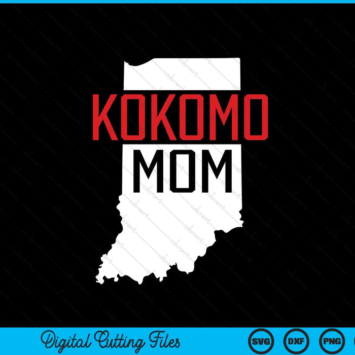 Kokomo Mom Indiana State Map Gift SVG PNG Digital Printable Files