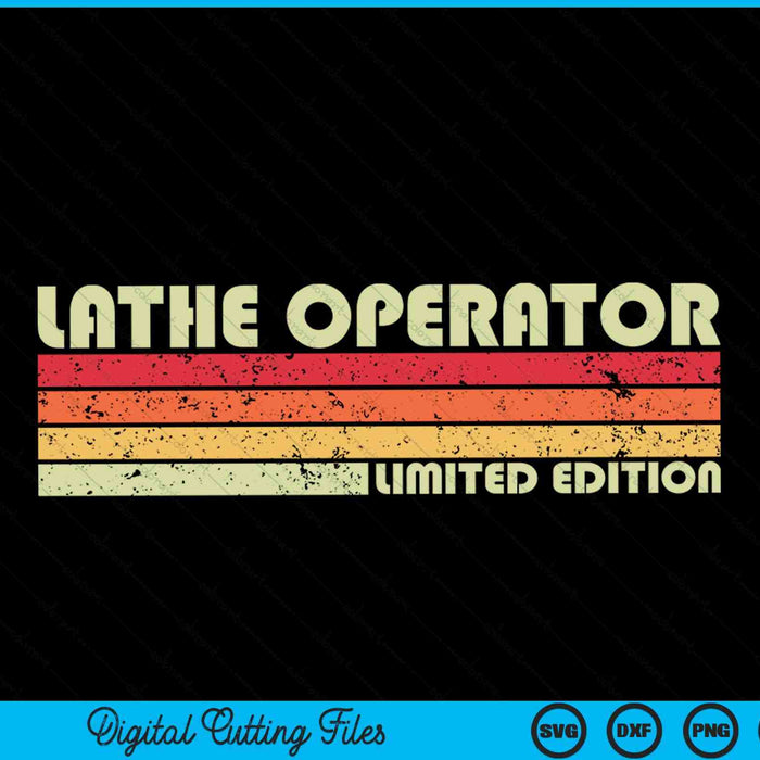 LATHE OPERATOR Funny Job Title Profession Birthday Worker SVG PNG Cutting Printable Files