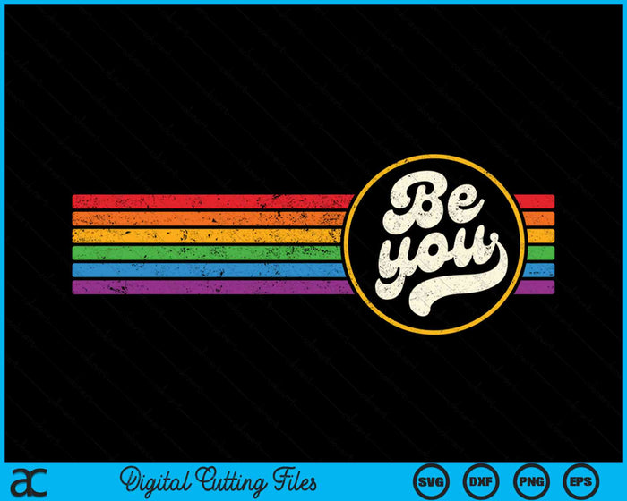 LGBTQ Be You Gay Pride LGBT Ally Rainbow Flag Retro Vintage SVG PNG Digital Cutting Files