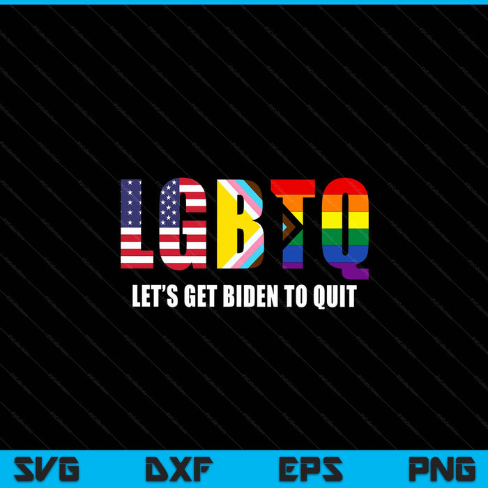 LGBTQ Lets Get Biden To Quite Funny Gay Pride SVG PNG Digital Cutting Files