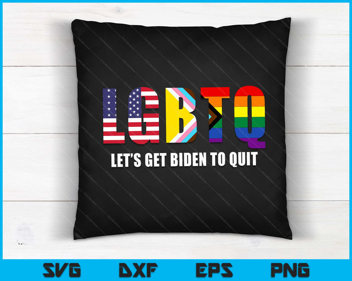 LGBTQ Lets Get Biden To Quite Funny Gay Pride SVG PNG Digital Cutting Files