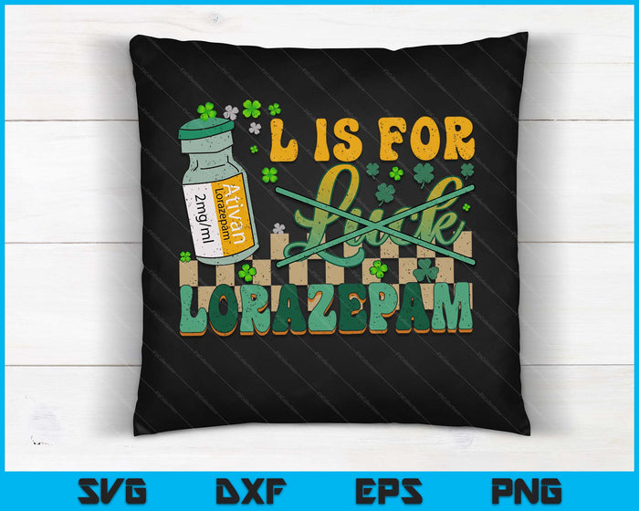 L Is For Lorazepam St Patrick's Day Nurse Pharmacist Crna SVG PNG Digital Cutting Files