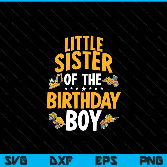 Little sister of the birthday boy construction worker bday party SVG cut file