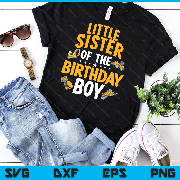 LIttle Sister of the Birthday Boy Construction Worker Bday Party SVG PNG Digital Cutting Files