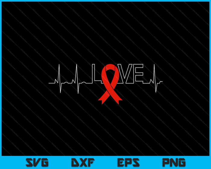 LOVE HIV Awareness Month Shirts AIDS Awareness SVG PNG Digital Cutting Files