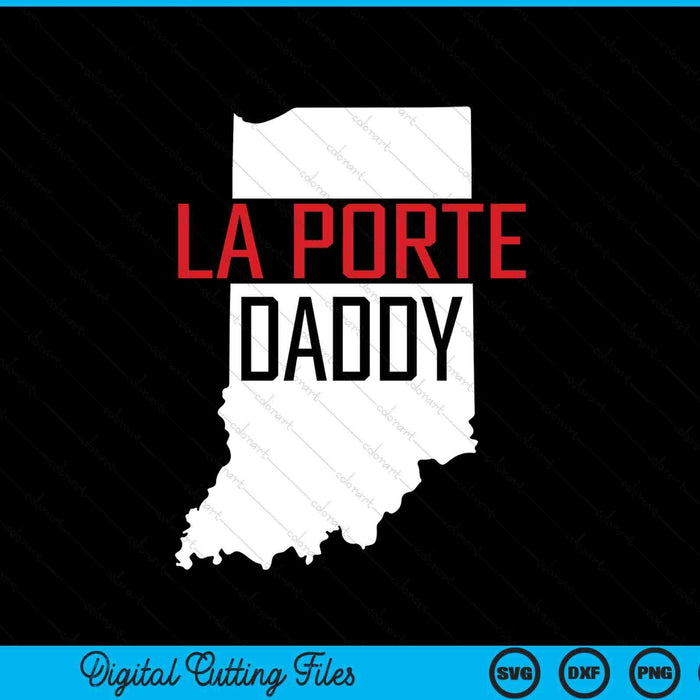 La Porte Daddy Indiana State Map SVG PNG Digital Printable Files