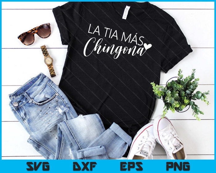 La Tia Mas Chingona Aunt Heart SVG PNG Digital Cutting Files