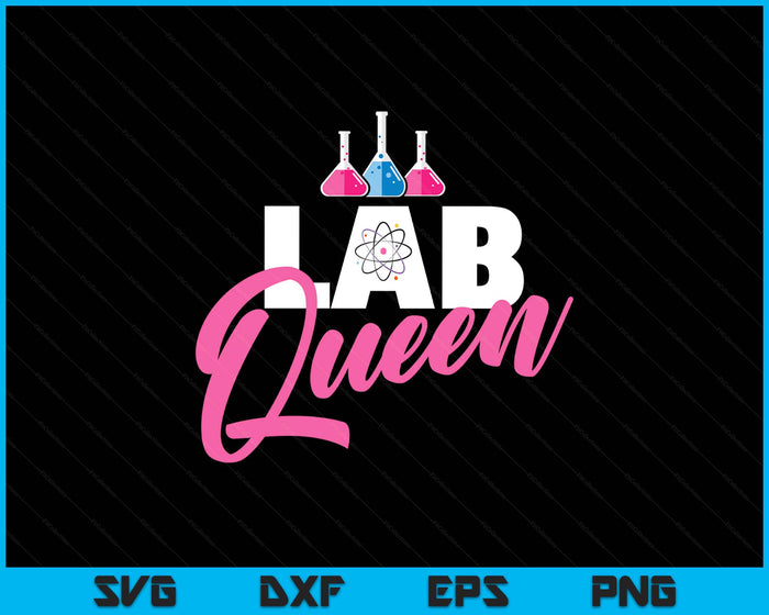 Lab Queen - Laboratory Technician Science Medical Scientist SVG PNG Digital Printable Files