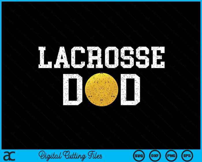 Lacrosse Dad Clothing Retro Vintage Lacrosse Dad SVG PNG Digital Printable Files