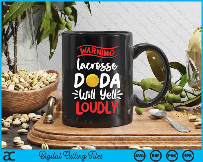 Lacrosse Dada Warning Lacrosse Dada Will Yell Loudly SVG PNG Digital Printable Files