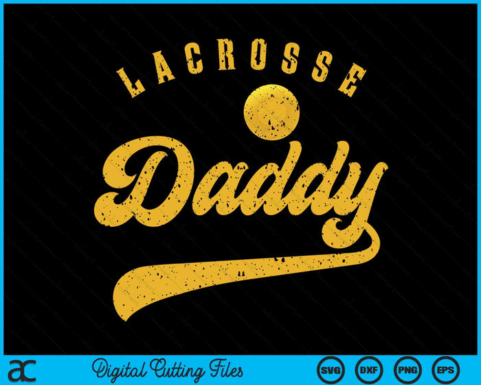 Lacrosse Daddy SVG PNG Digital Printable Files