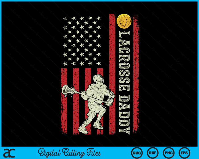 Lacrosse Daddy US Flag Gifts For Daddy SVG PNG Digital Printable Files