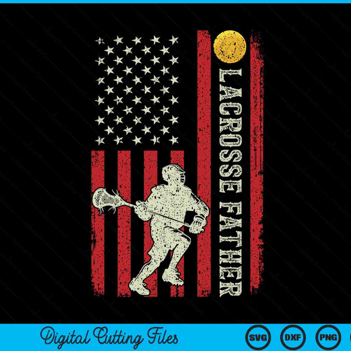 Lacrosse father US flag for father SVG cut file