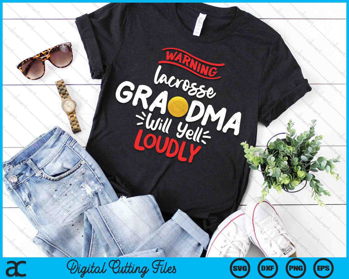 Lacrosse Grandma Warning Lacrosse Grandma Will Yell Loudly SVG PNG Digital Printable Files