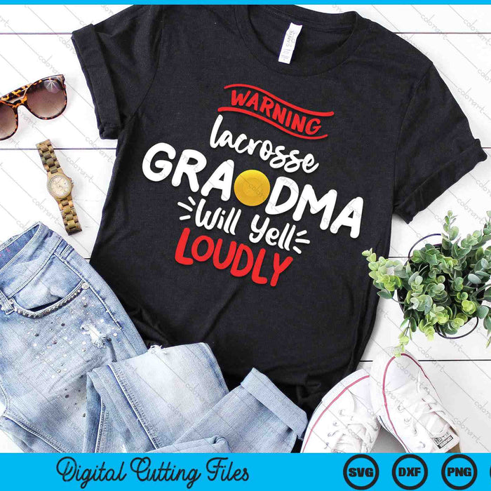 Lacrosse Grandma Warning Lacrosse Grandma Will Yell Loudly SVG PNG Digital Printable Files