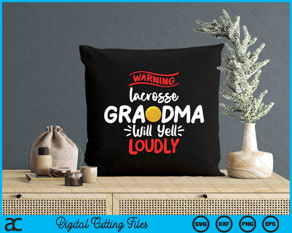 Lacrosse Grandma Warning Lacrosse Grandma Will Yell Loudly SVG PNG Digital Printable Files