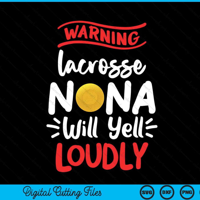 Lacrosse nana warning will yell loudly SVG cut file