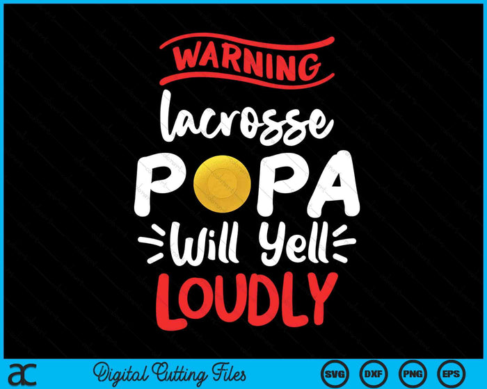 Lacrosse Papa Warning Lacrosse Papa Will Yell Loudly SVG PNG Digital Printable Files