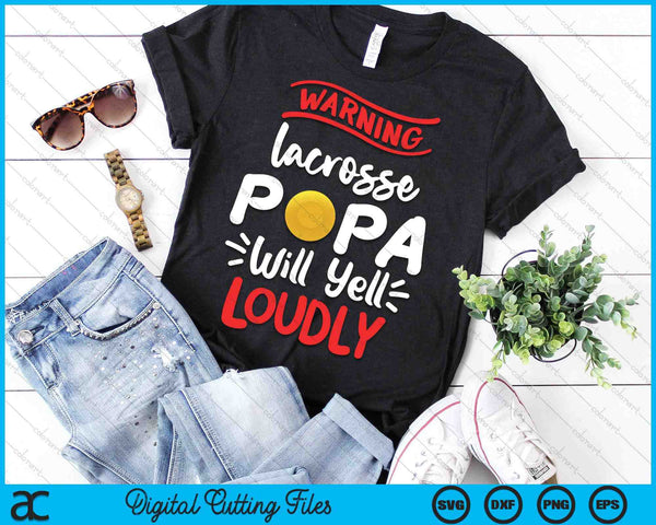 Lacrosse Papa Warning Lacrosse Papa Will Yell Loudly SVG PNG Digital Printable Files