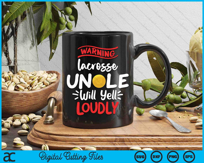 Lacrosse Uncle Warning Lacrosse Uncle Will Yell Loudly SVG PNG Digital Printable Files