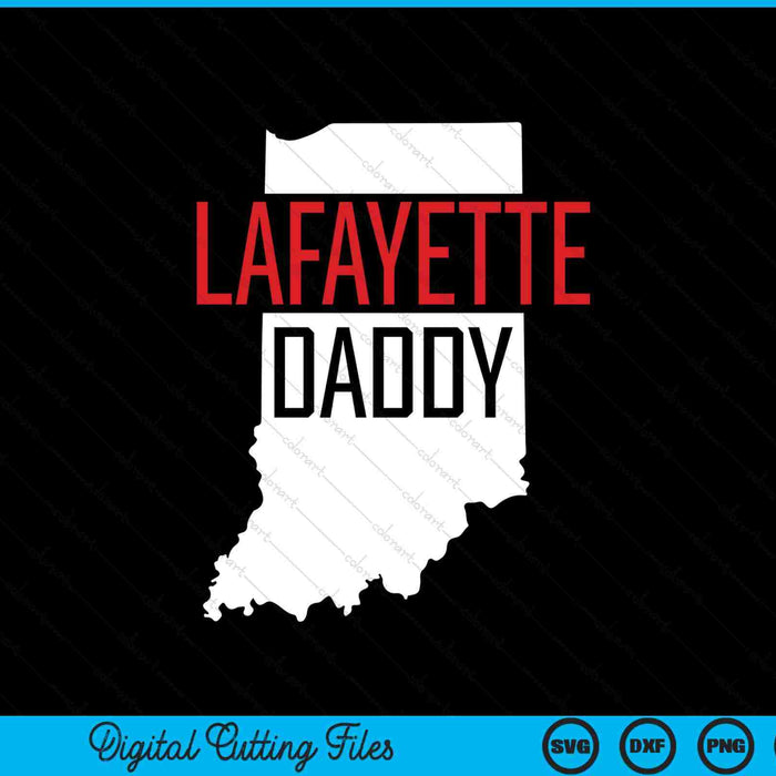Lafayette Daddy Indiana State Map SVG PNG Digital Printable Files