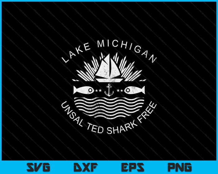 Lake Michigan Unsalted Shark Free  Great Lakes Gift SVG PNG Digital Cutting Files