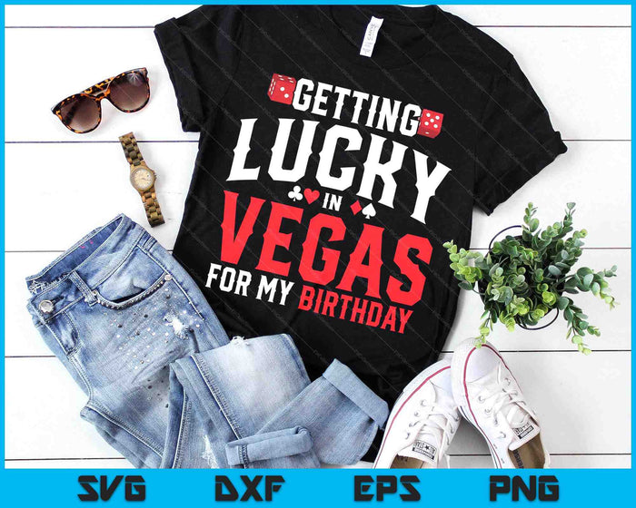 Las Vegas Birthday Getting Lucky In Vegas Vegas Birthday SVG PNG Digital Printable Files